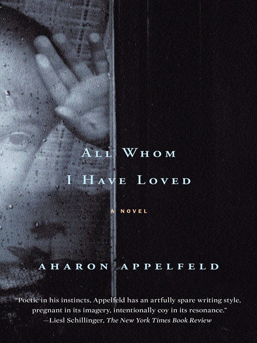 Title details for All Whom I Have Loved by Aharon Appelfeld - Wait list